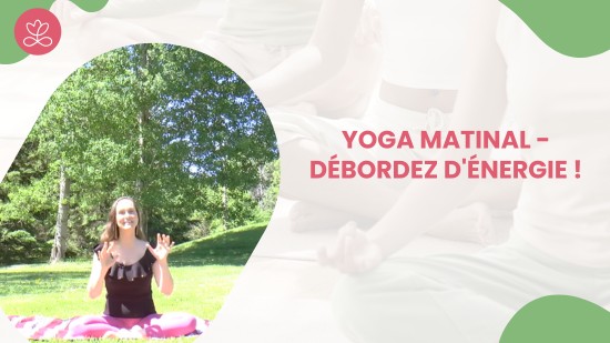 Jour 7 - Yoga matinal - Débordez d'énergie !